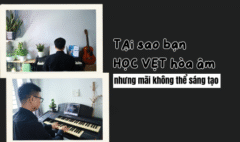 Tại sao bạn học vẹt hòa âm mãi nhưng không thể sáng tạo